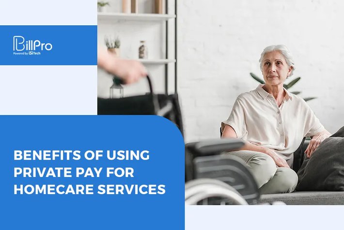 Benefits of Using Private Pay For Homecare Services