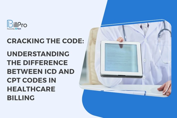 Cracking the Code: Understanding the Difference Between ICD and CPT Codes in Healthcare Billing
