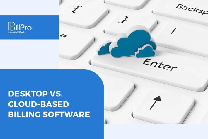 Desktop vs. Cloud-based Billing Software