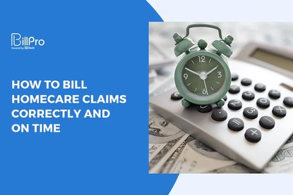 How to Bill Homecare Claims Correctly and on Time
