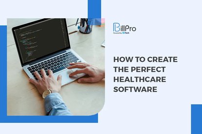 How to Create the Perfect Healthcare Software