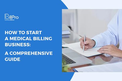 How to Start a Medical Billing Business: a Comprehensive Guide