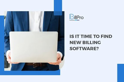 Is It Time to Find New Billing Software?