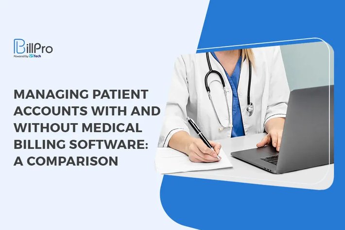Managing Patient Accounts With and Without Medical Billing Software: A Comparison