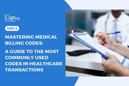 Mastering Medical Billing Codes: A Guide to the Most Commonly Used Codes in Healthcare Transactions. Part 2