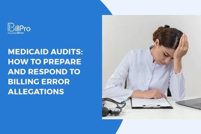 Medicaid Audits: How to Prepare and Respond to Billing Error Allegations