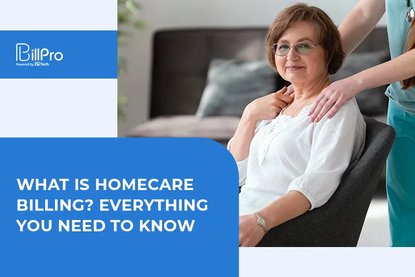 What is Homecare Billing? Everything You Need to Know